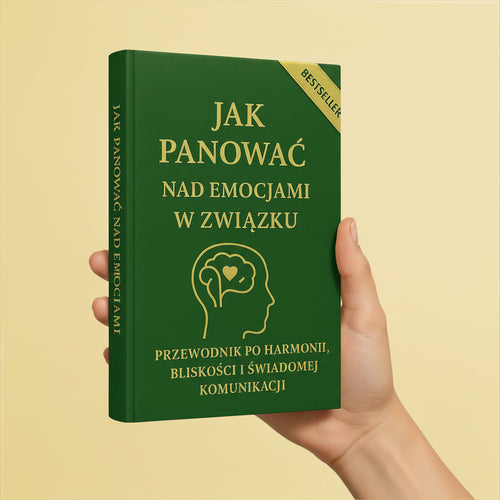 Jak Panować Nad Emocjami w Związku