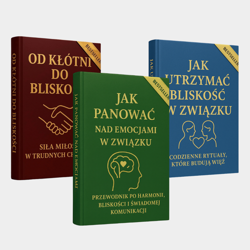 Jak Panować nad Emocjami w Związku + Od Kłótni do Bliskości + Jak Utrzymać Bliskość w Związku